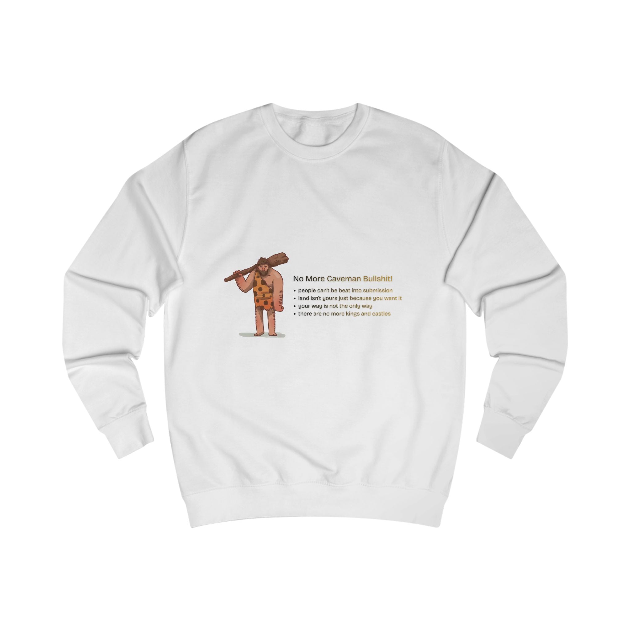 No More Caveman Bullshit Unisex Sweatshirt